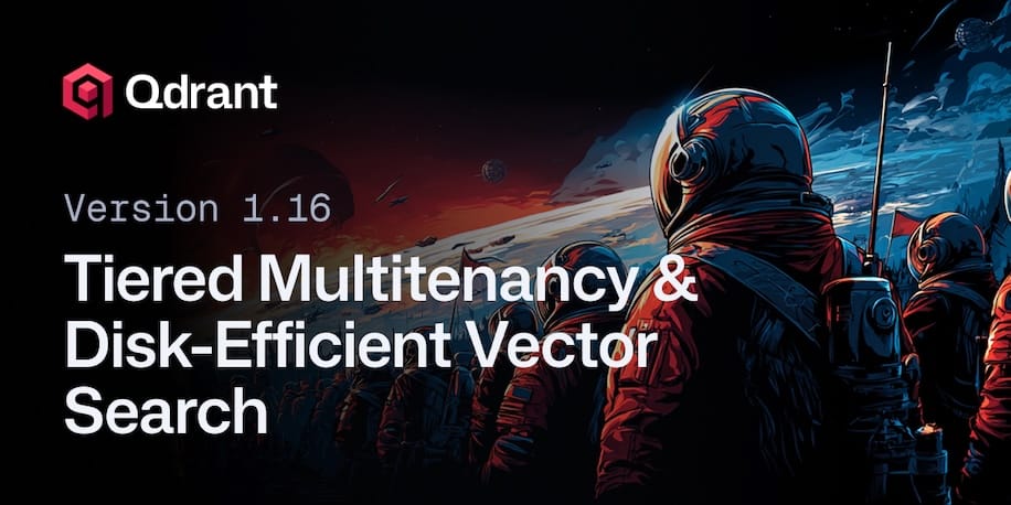 Qdrant 1.16 - Hierarchical Multi-Tenancy & Disk-Optimized Vector Search