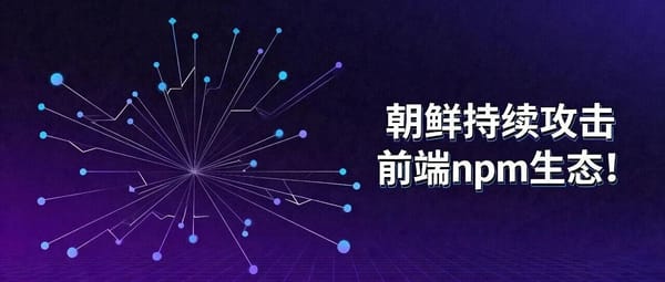 North Korean Hackers Launch Persistent, Long-Term Attacks on the npm Ecosystem